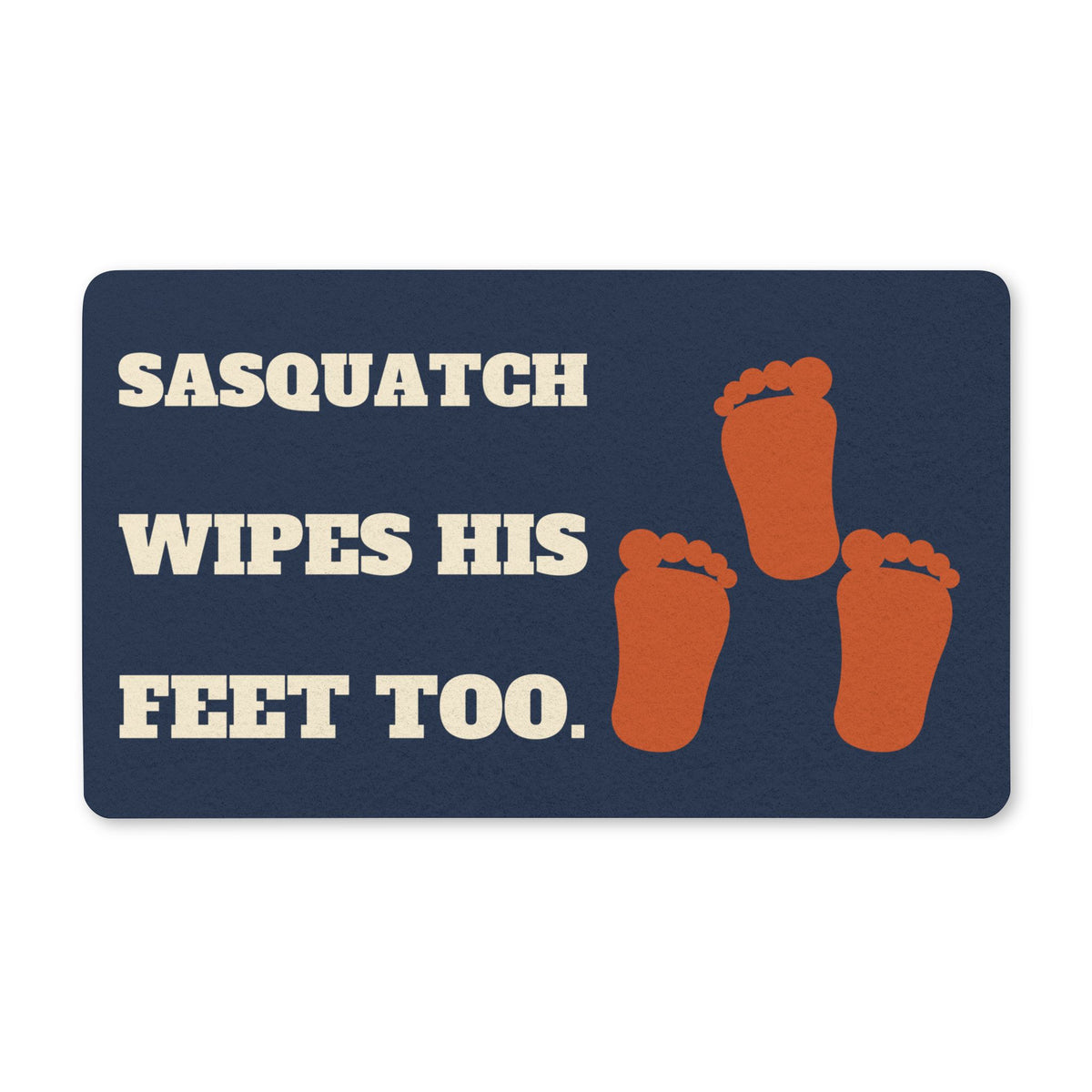 Sasquatch Wipes His Feet Too Doormat - Funny Mat