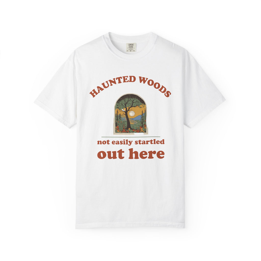 Woods Shirt - Haunted Woods Not Easily Startled out Here