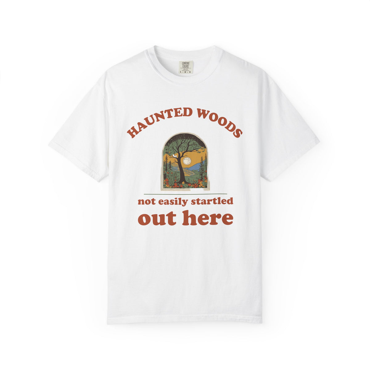 Woods Shirt - Haunted Woods Not Easily Startled out Here