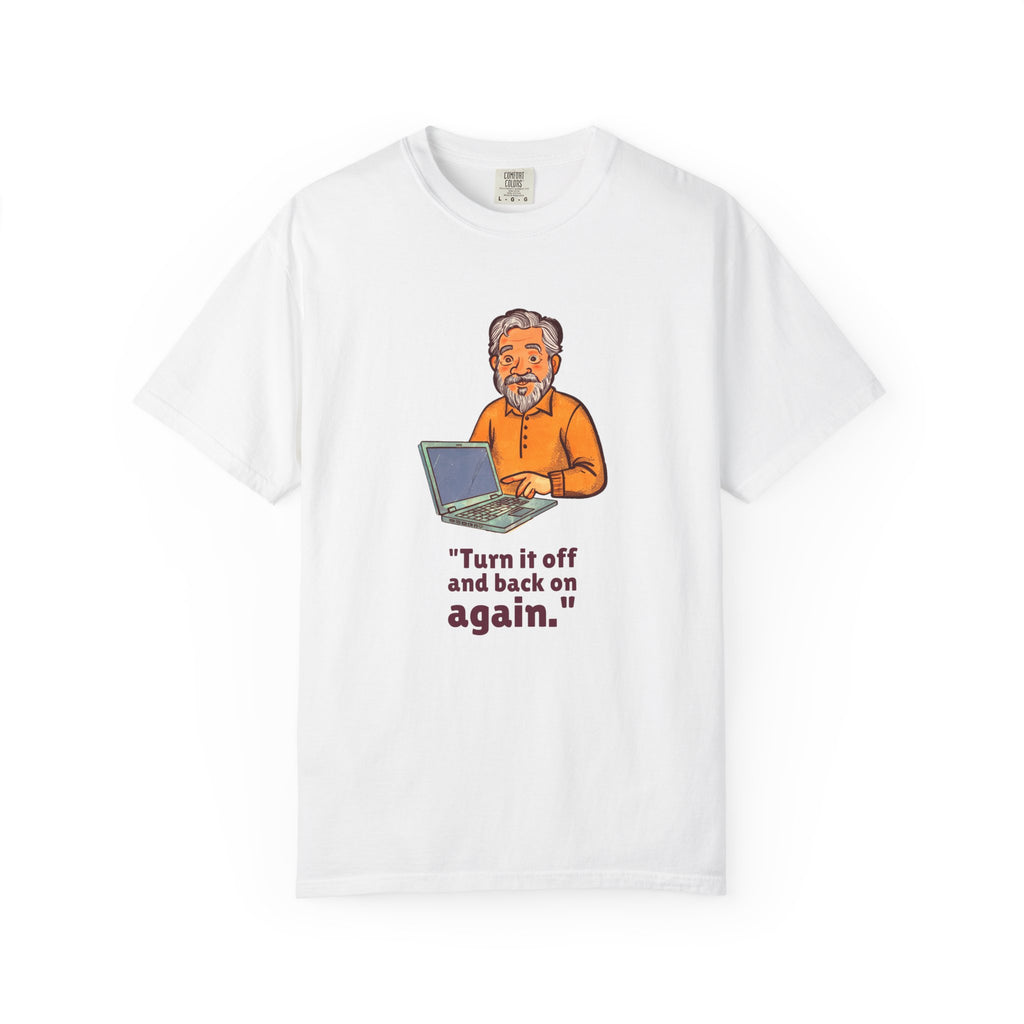 Tech Support Gift Shirt - Turn It off and Back on Again. Tee