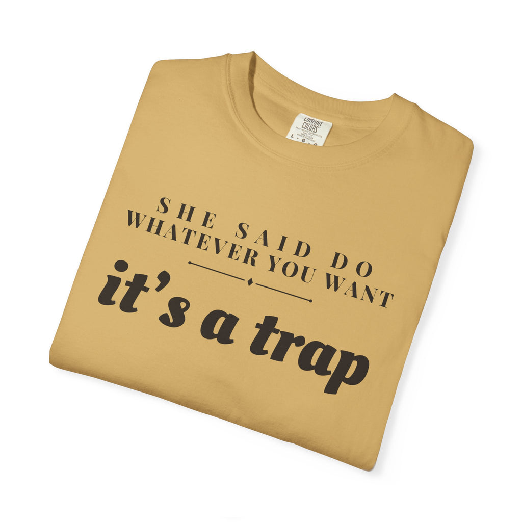 Husband Gift Shirt - She Said Do Whatever You Want It's a Trap