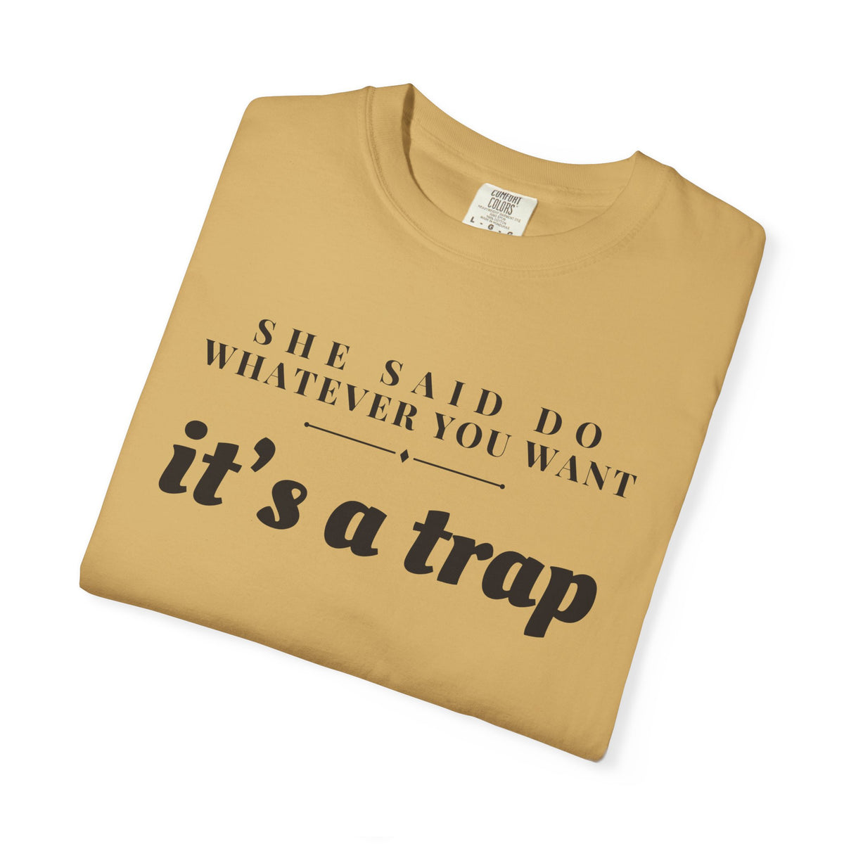 Husband Gift Shirt - She Said Do Whatever You Want It's a Trap