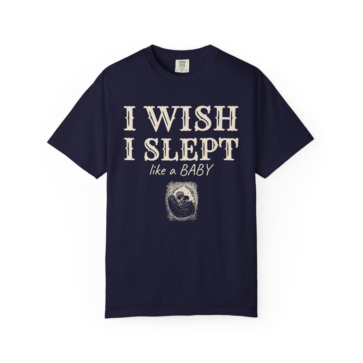 New Parent Shirt - I Wish I Slept Like a Baby Tee