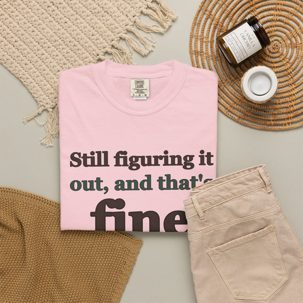 Mental Health Gift Shirt - Still Figuring It out and That's Fine