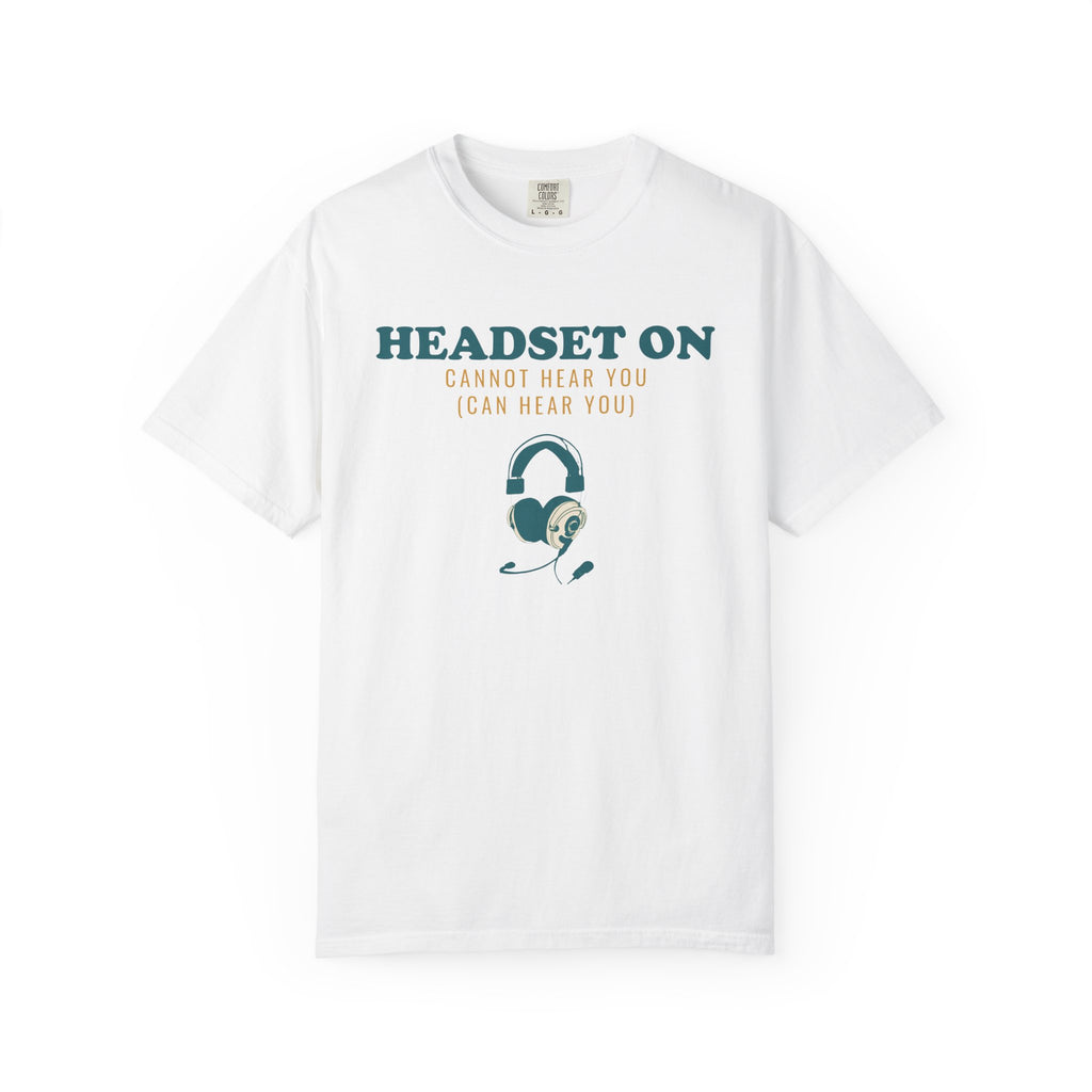 Funny Gamer Shirt - Headset on Cannot Hear You - Gamer Gift