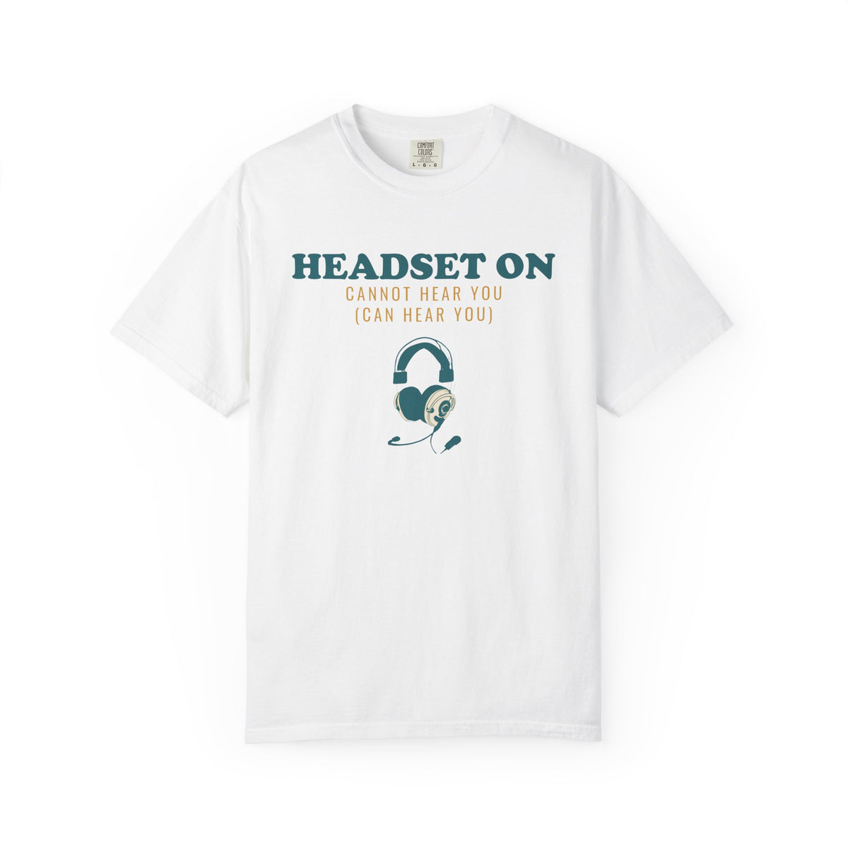 Funny Gamer Shirt - Headset on Cannot Hear You - Gamer Gift