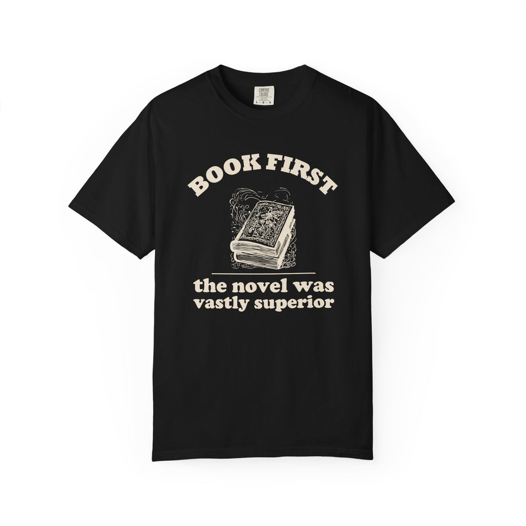 Literary Enthusiast Shirt - Book First The Novel Was Vastly Superior