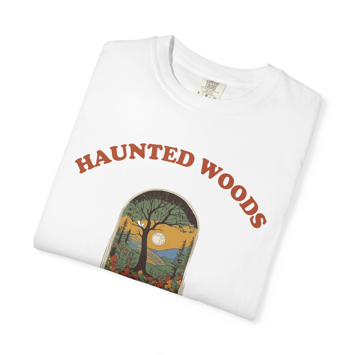 Woods Shirt - Haunted Woods Not Easily Startled out Here