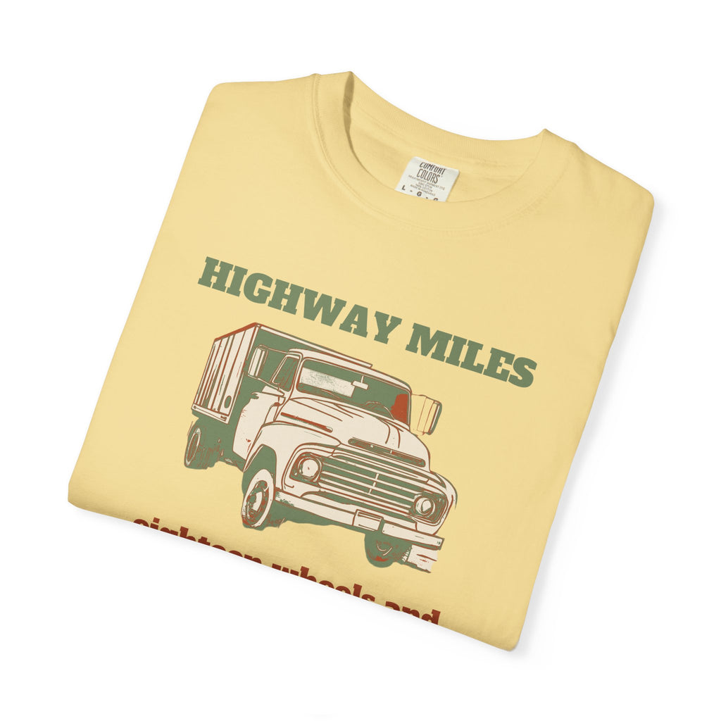 Truck Driver Shirt - Highway Miles Eighteen Wheels and Open Lanes
