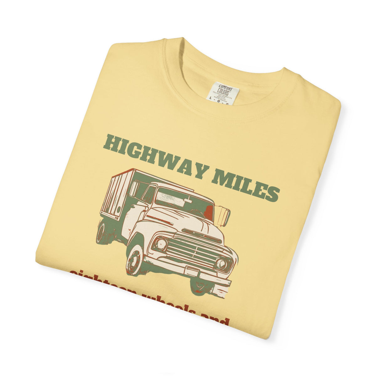 Truck Driver Shirt - Highway Miles Eighteen Wheels and Open Lanes