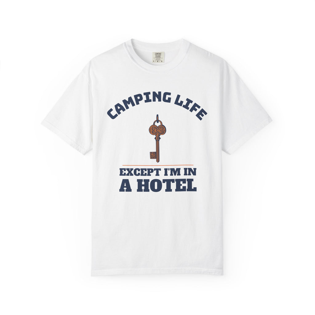 Glamper Gift Shirt - Camping Life Except I'm in a Hotel Tee