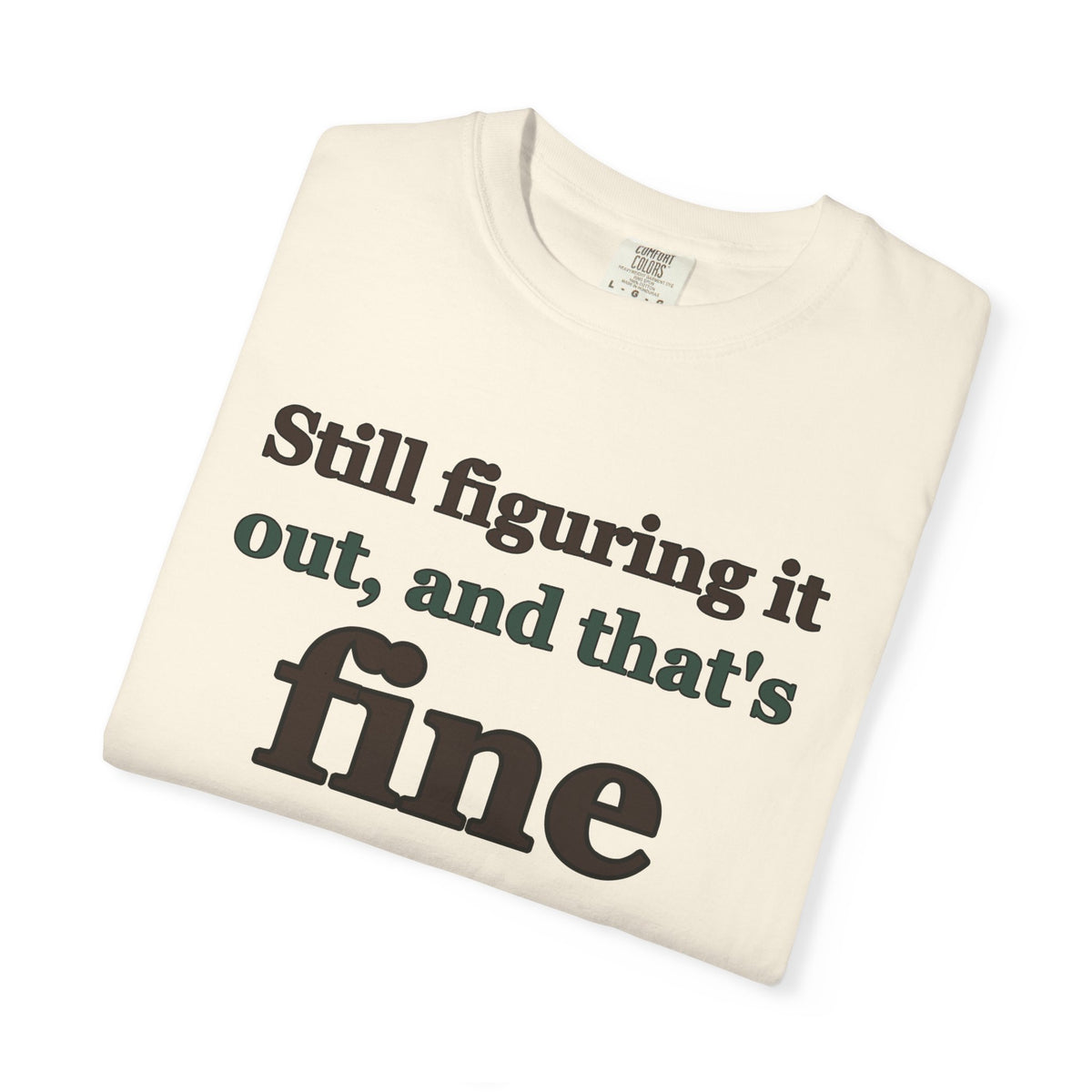 Mental Health Gift Shirt - Still Figuring It out and That's Fine