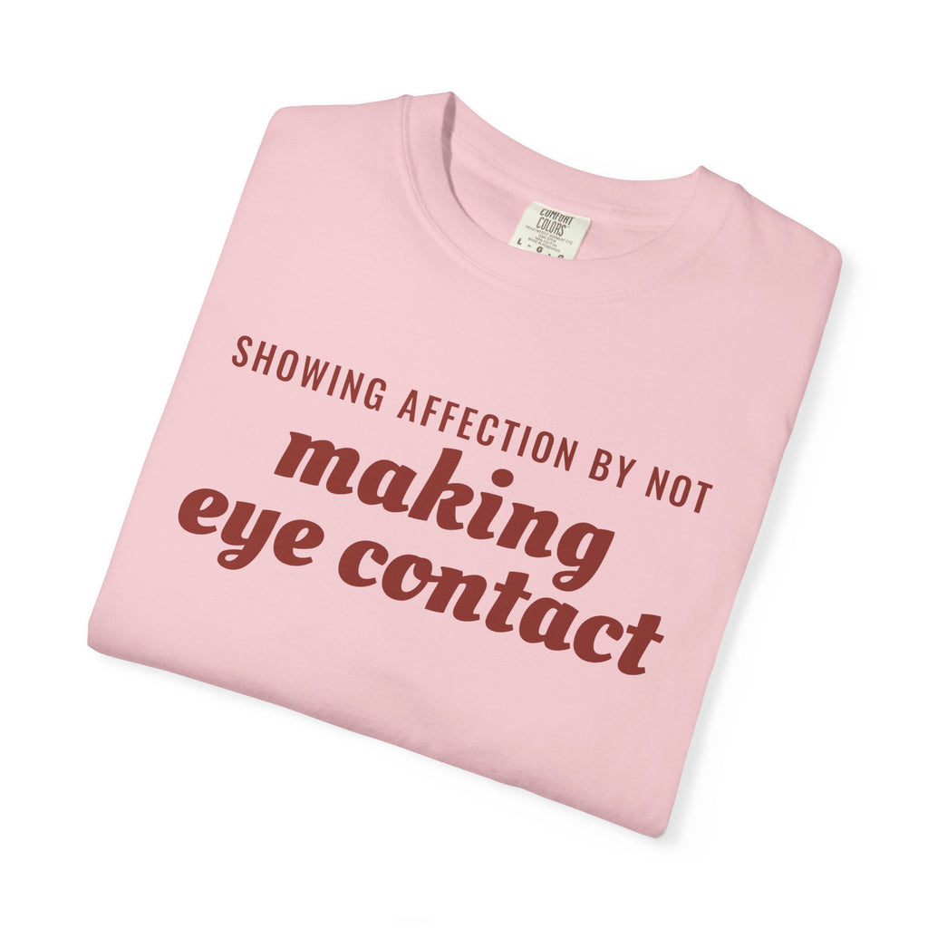 Gift Shirt - Showing Affection by Not Making Eye Contact