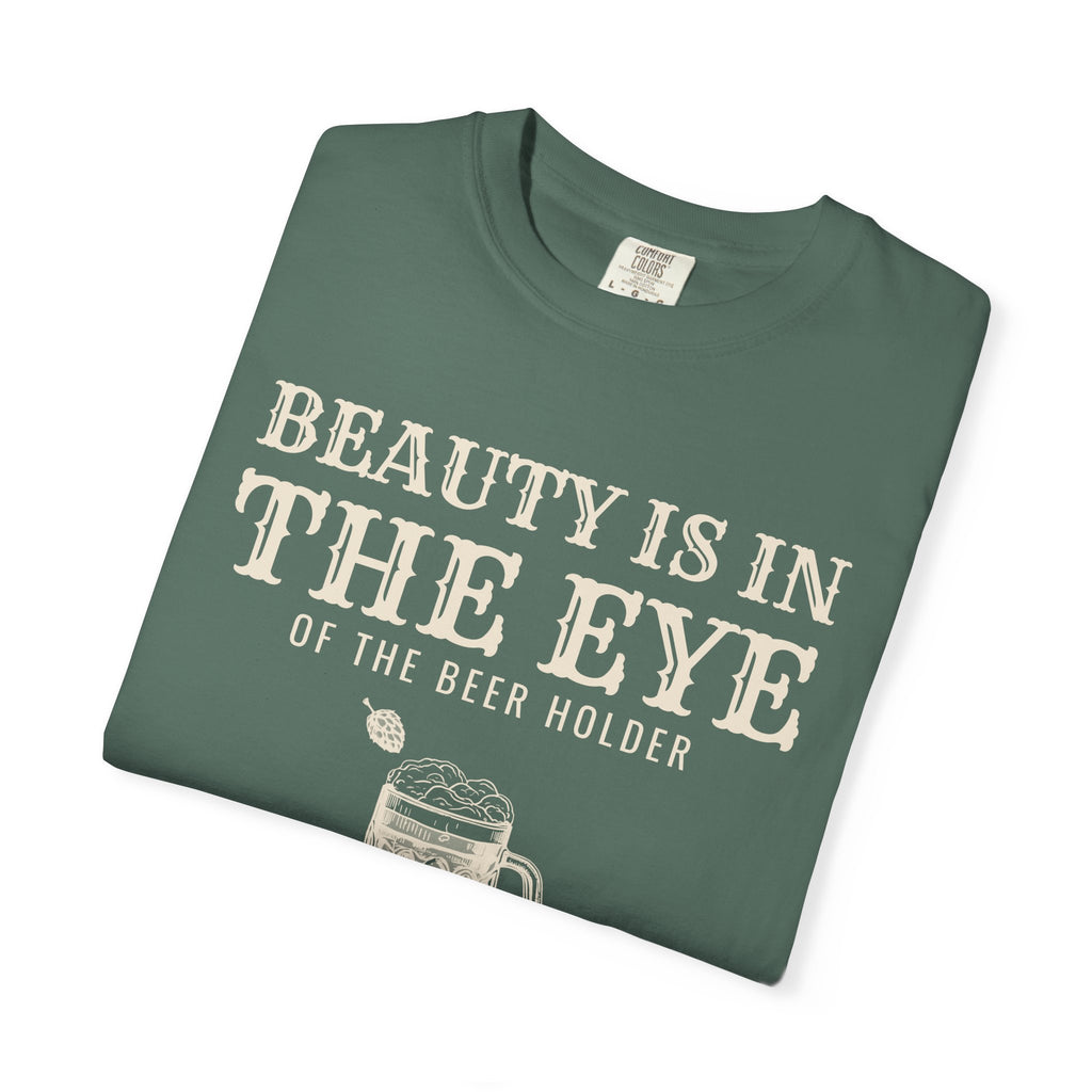 Beer Holder Beauty Shirt - Beauty is in the Eye of the Beer Holder