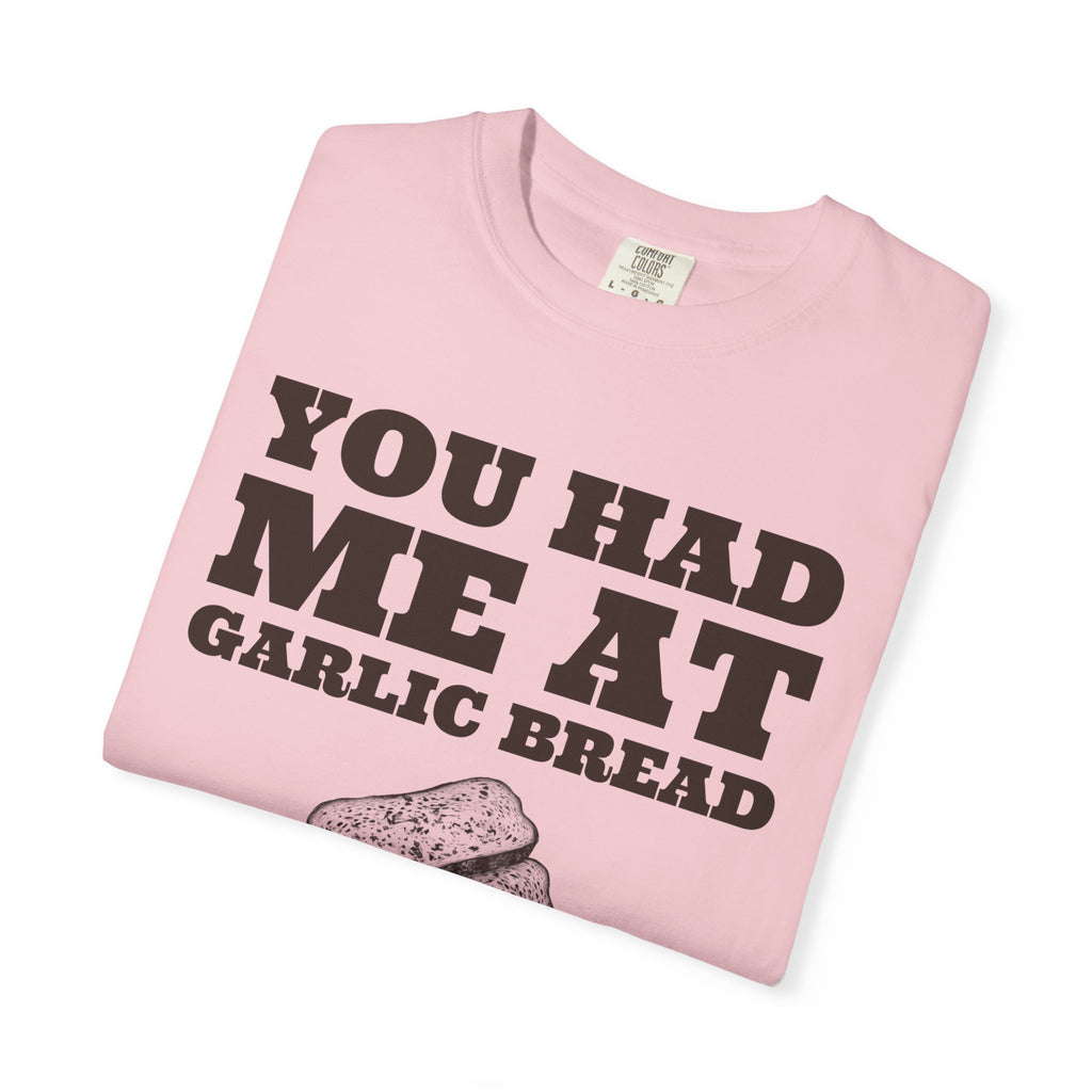 Garlic Bread Fan Shirt - You Had Me at Garlic Bread Tee