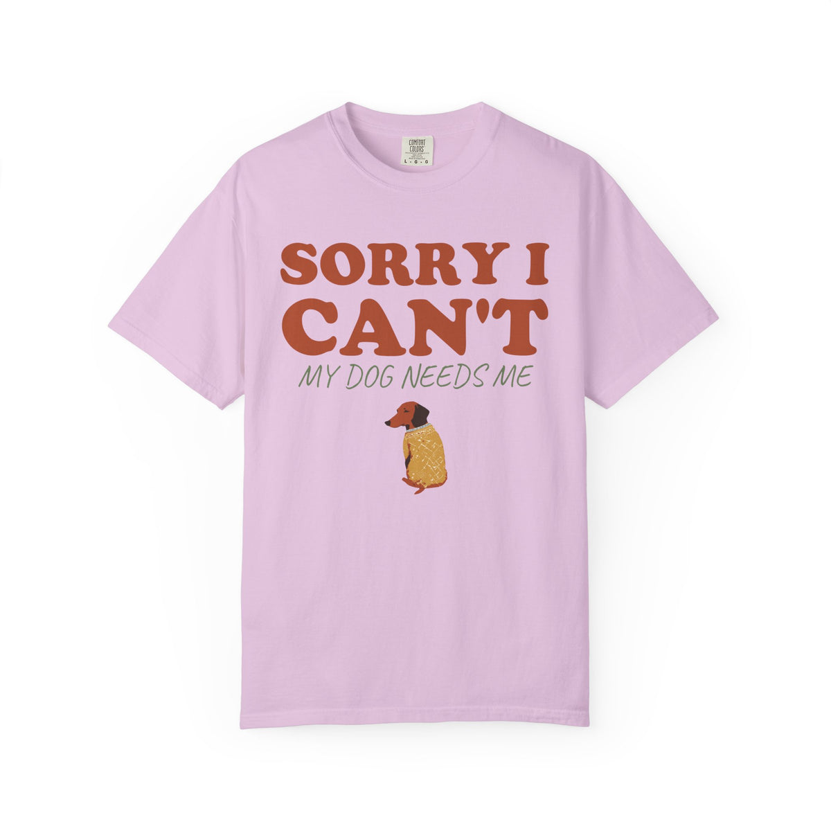 Dog Owner Shirt - Sorry I Can't My Dog Needs Me Tee