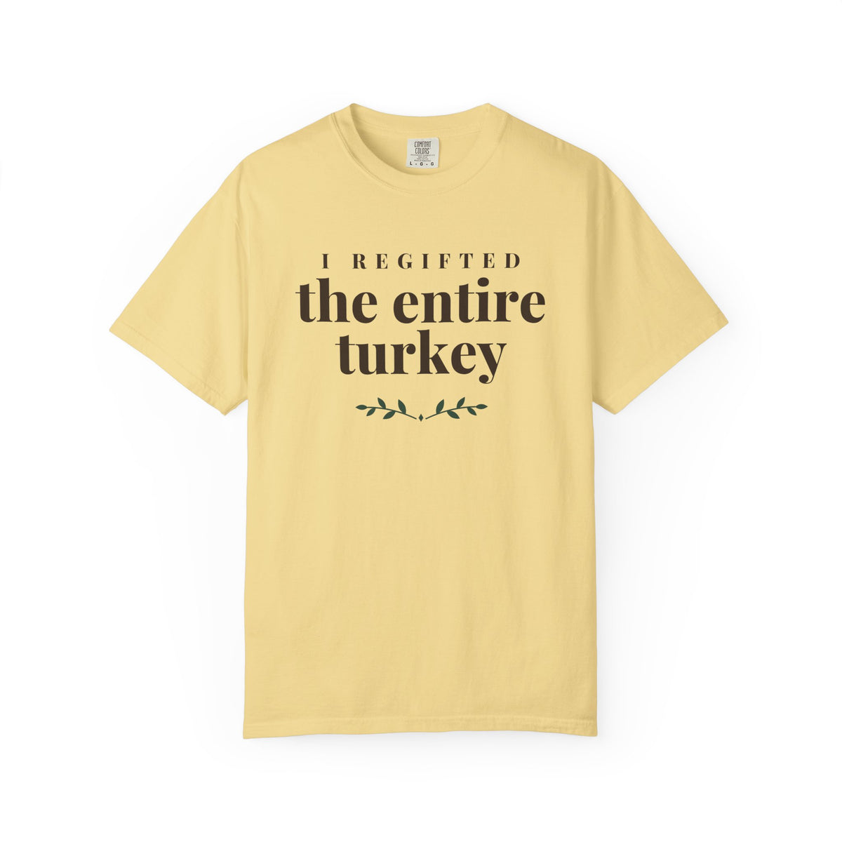 Thanksgiving Host Shirt - I Regifted the Entire Turkey Tee