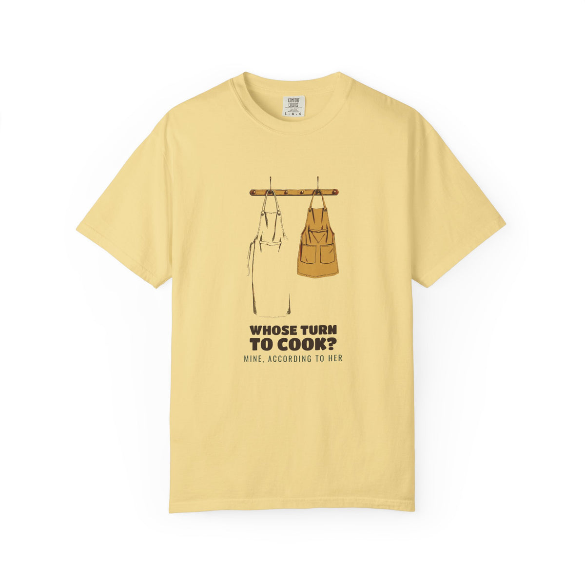 Whose Turn to Cook? Mine According to Her Shirt Tee