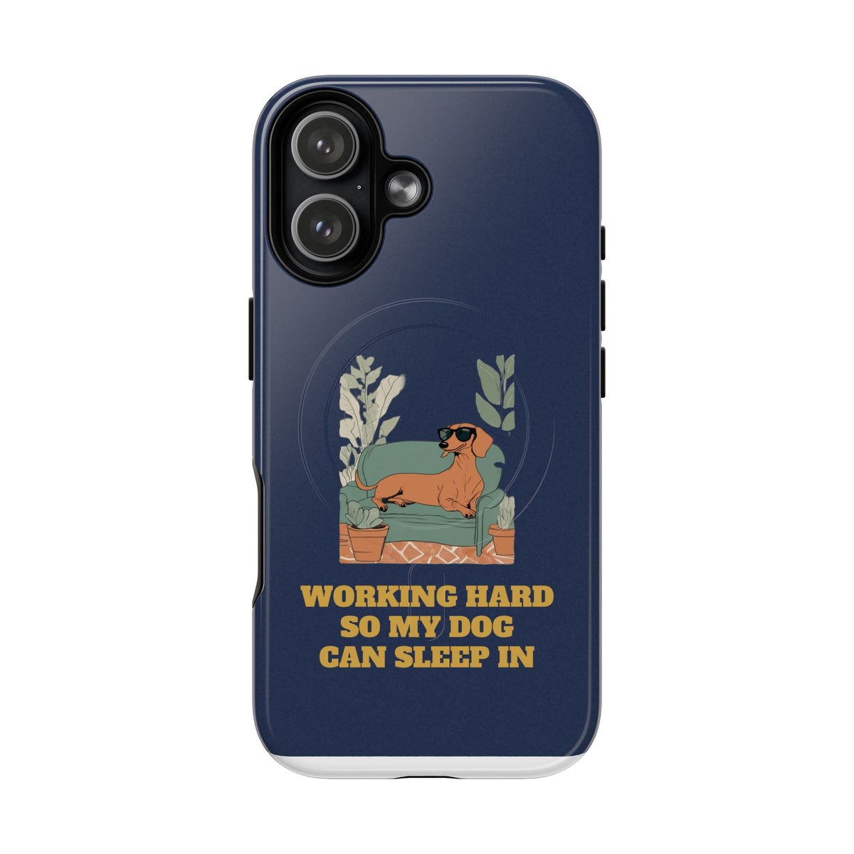 Working Hard So My Dog Can Sleep In MagSafe Phone Case