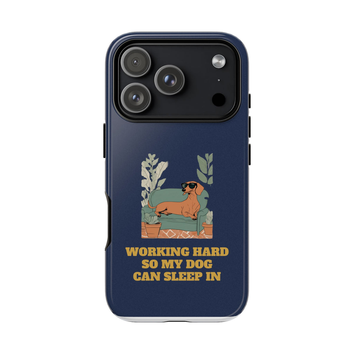 Working Hard So My Dog Can Sleep In Phone Case