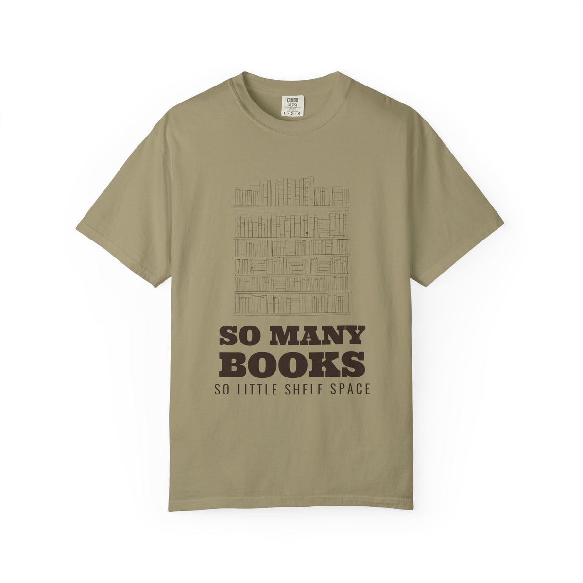 So Many Books So Little Shelf Space tee in Khaki — Comfort Colors unisex T-shirt with a line-drawn bookshelf over the words SO MANY BOOKS SO LITTLE SHELF SPACE printed on the front