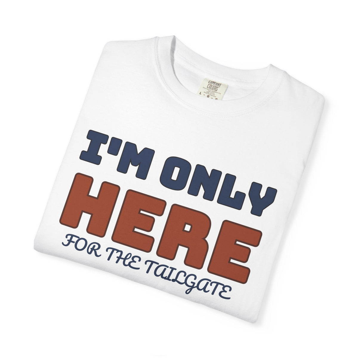 Football Tailgate Fan Shirt - I'm Only Here for the Tailgate Tee