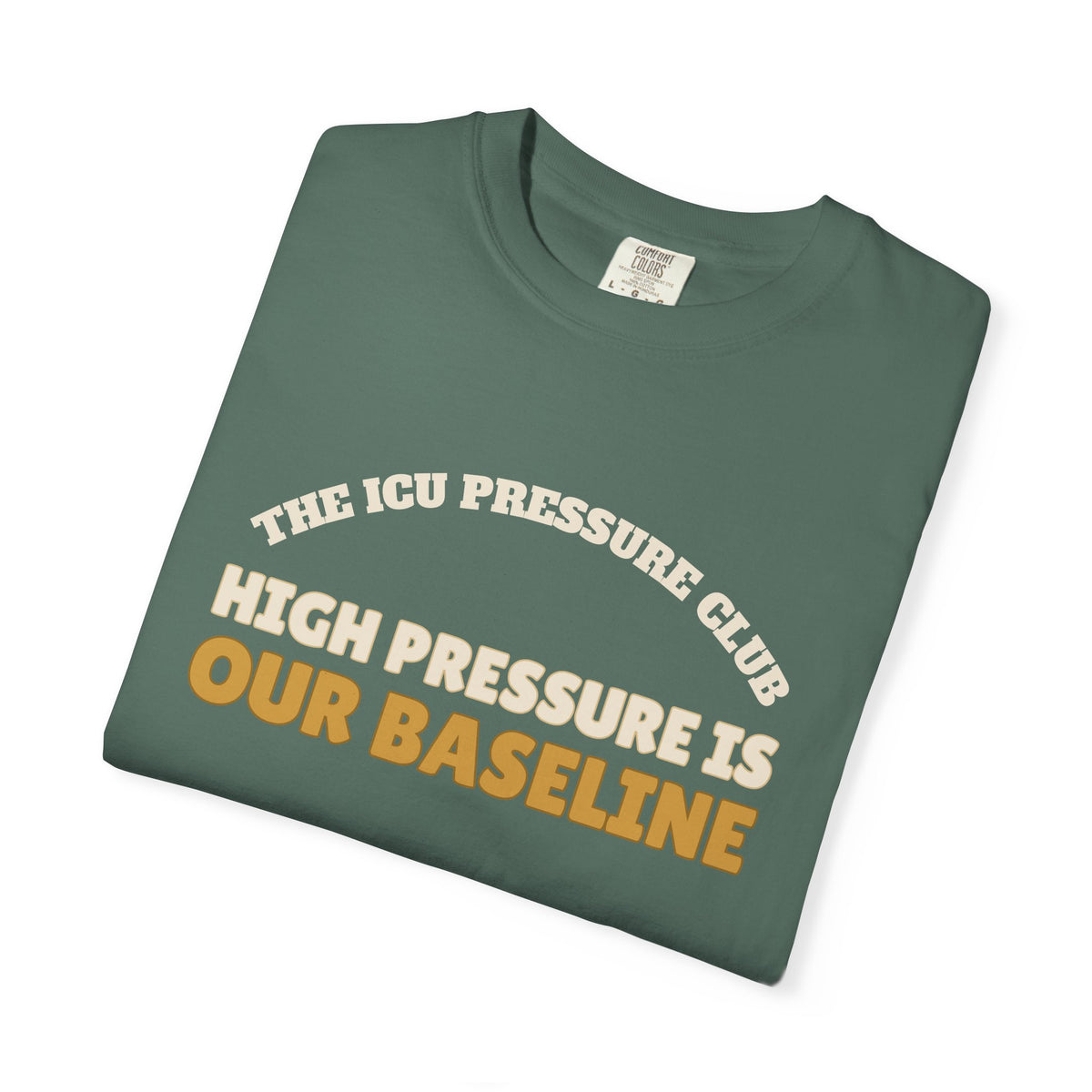 Club Shirt - The ICU Pressure Club High Pressure is Our Baseline