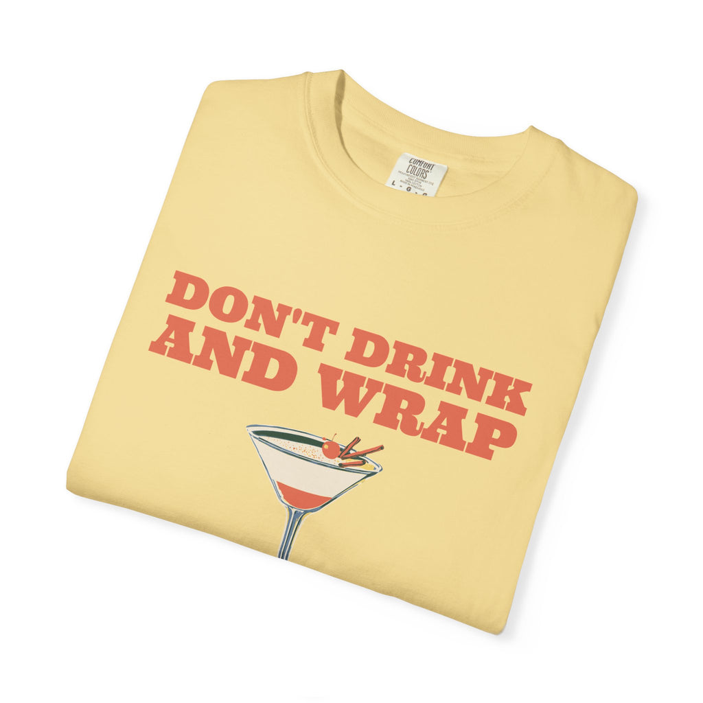 Party Shirt - Don't Drink and Wrap - Christmas Party Gift