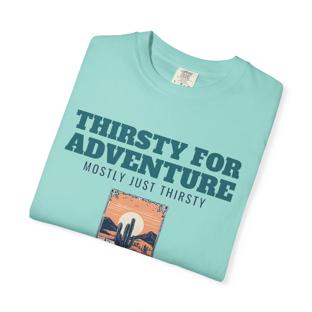 Desert Hiker Shirt - Thirsty for Adventure Mostly Just Thirsty