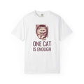 Cat Owner Shirt - One Cat is Enough Tee