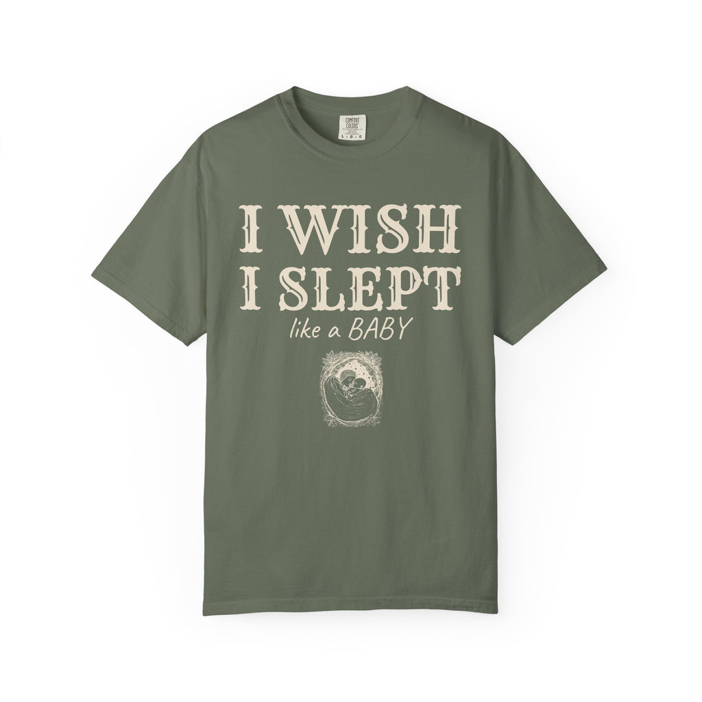 New Parent Shirt - I Wish I Slept Like a Baby Tee