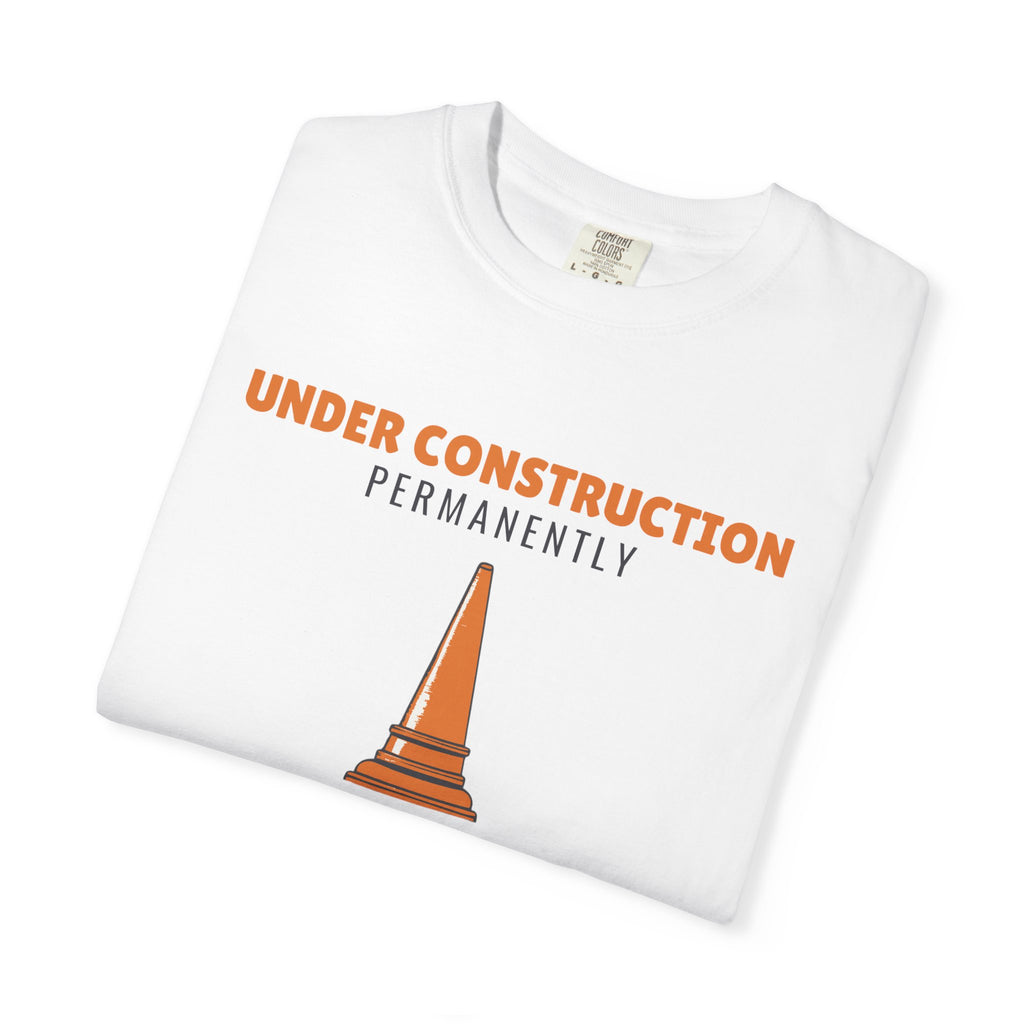 Perfectionist Shirt - Under Construction Permanently Tee