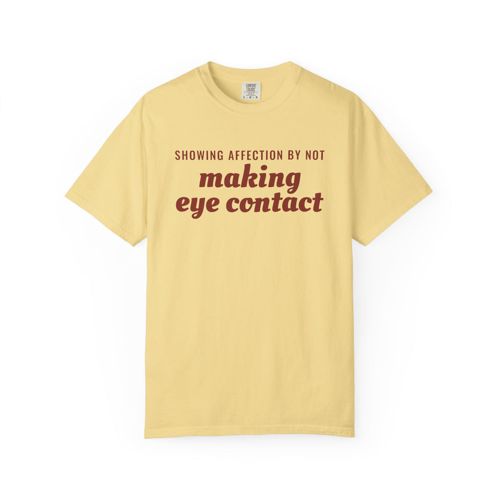 Gift Shirt - Showing Affection by Not Making Eye Contact