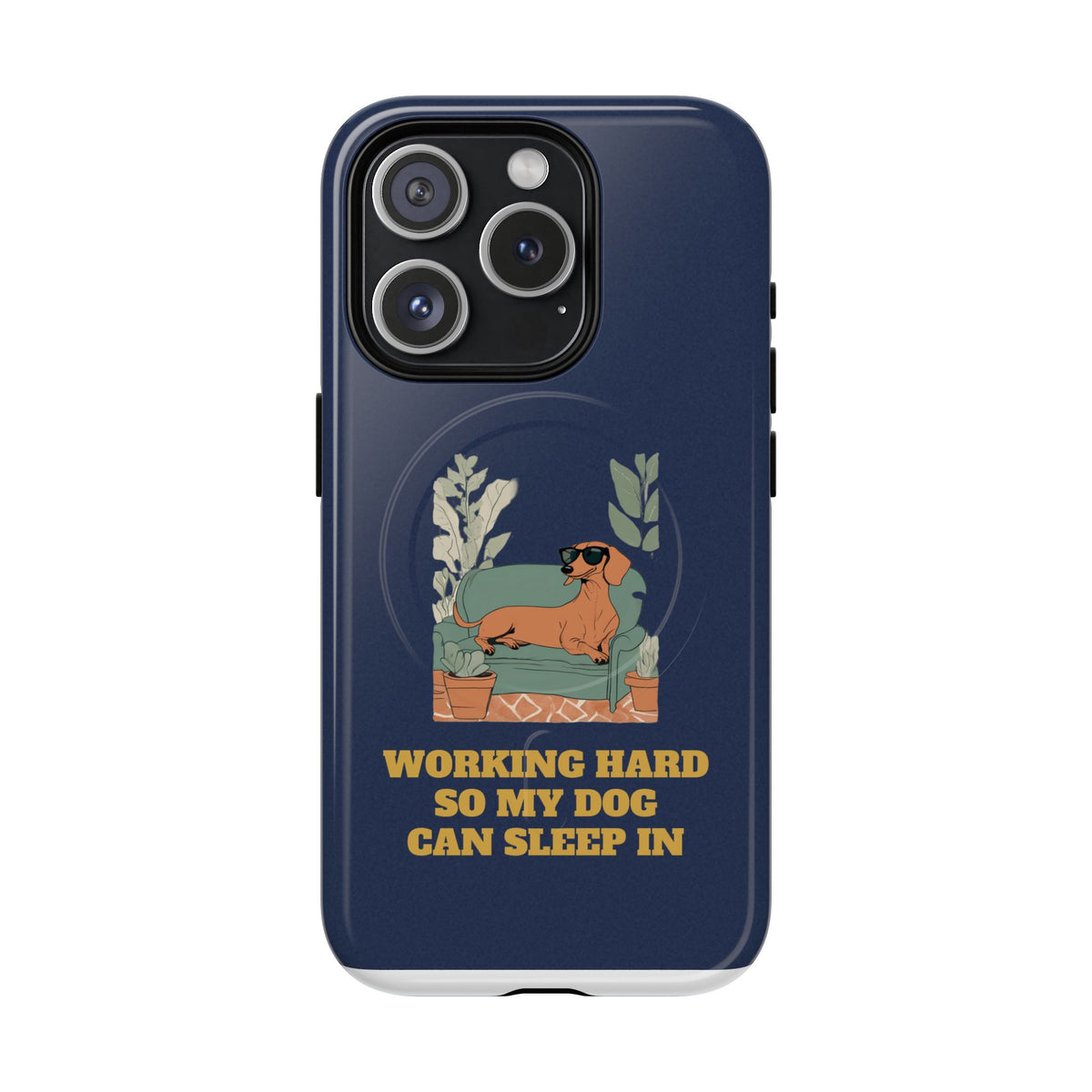 Working Hard So My Dog Can Sleep In MagSafe Phone Case