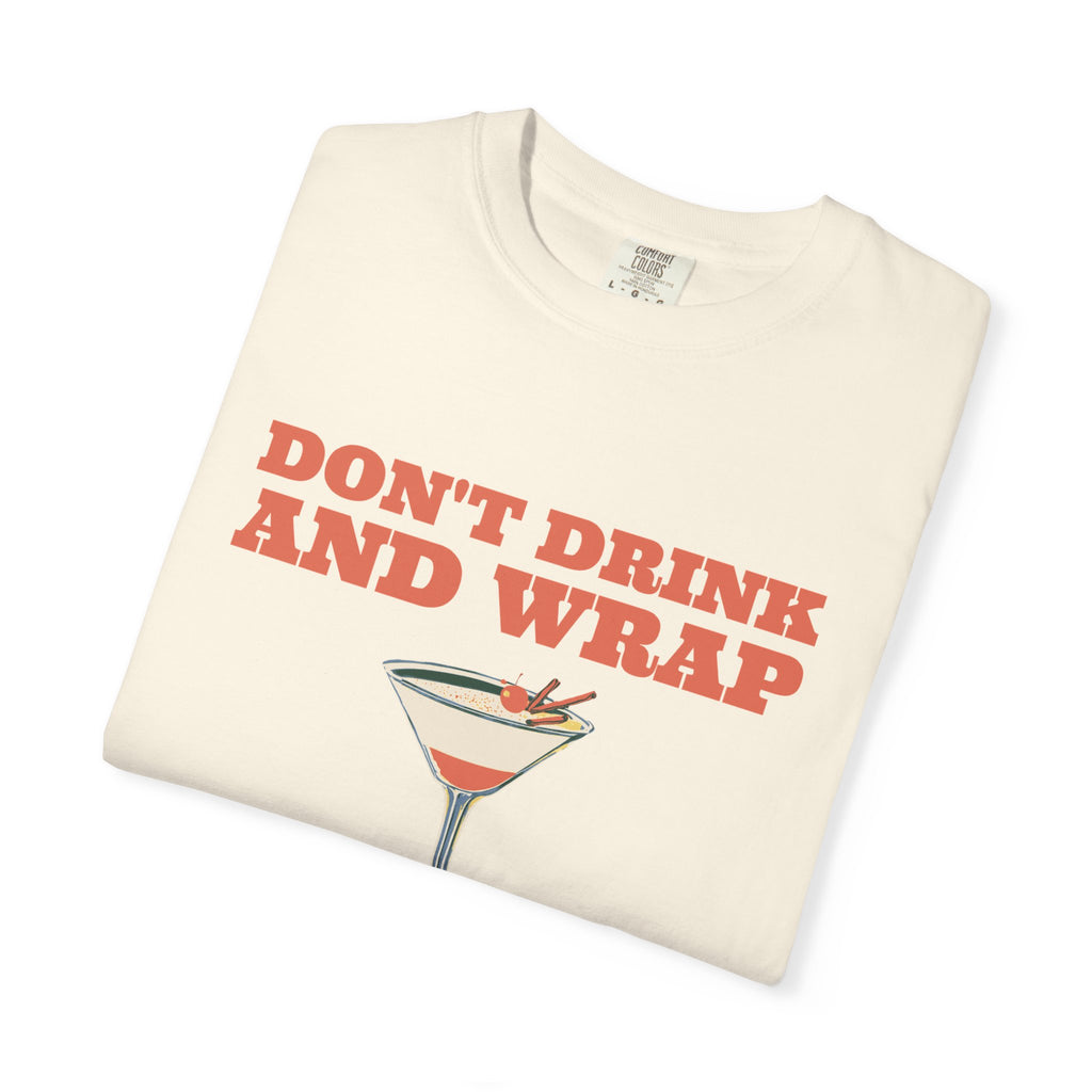 Party Shirt - Don't Drink and Wrap - Christmas Party Gift