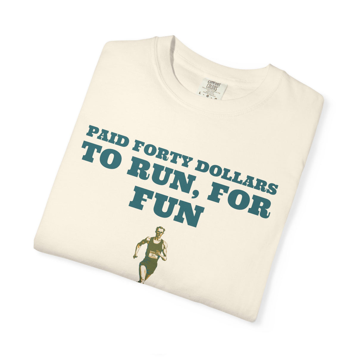 Funny Runner Shirt - Paid Forty Dollars to Run for Fun - Runner Gift