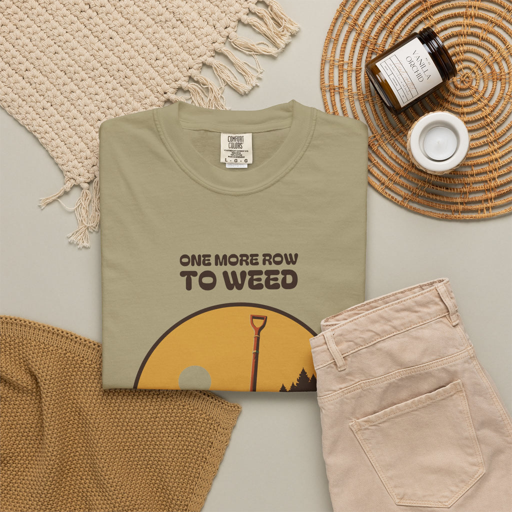 Quiet Perseverance Shirt - One More Row to Weed Then the Rest Can