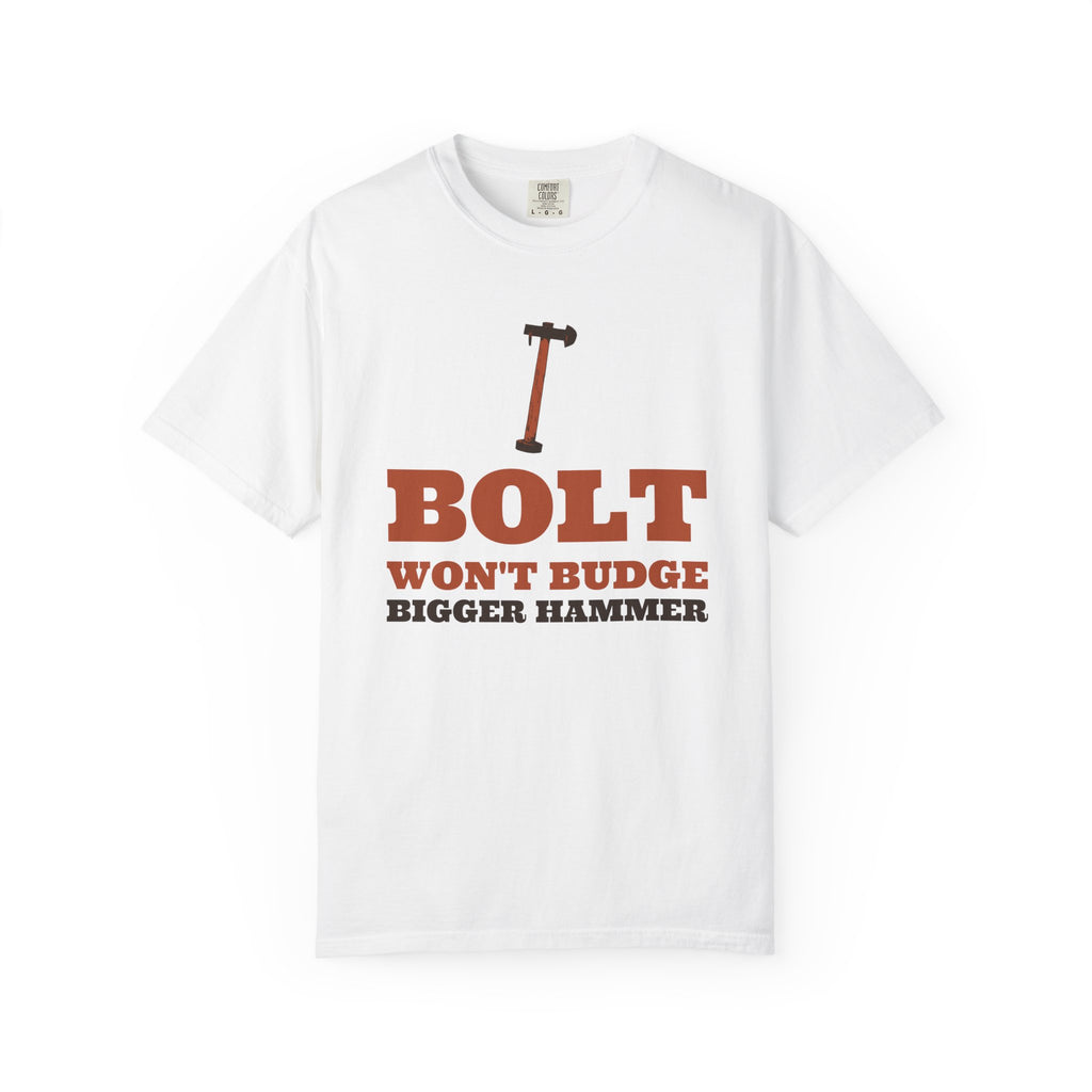 Mechanic Gift Shirt - Bolt Won't Budge Bigger Hammer Tee