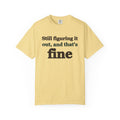 Mental Health Gift Shirt - Still Figuring It out and That's Fine