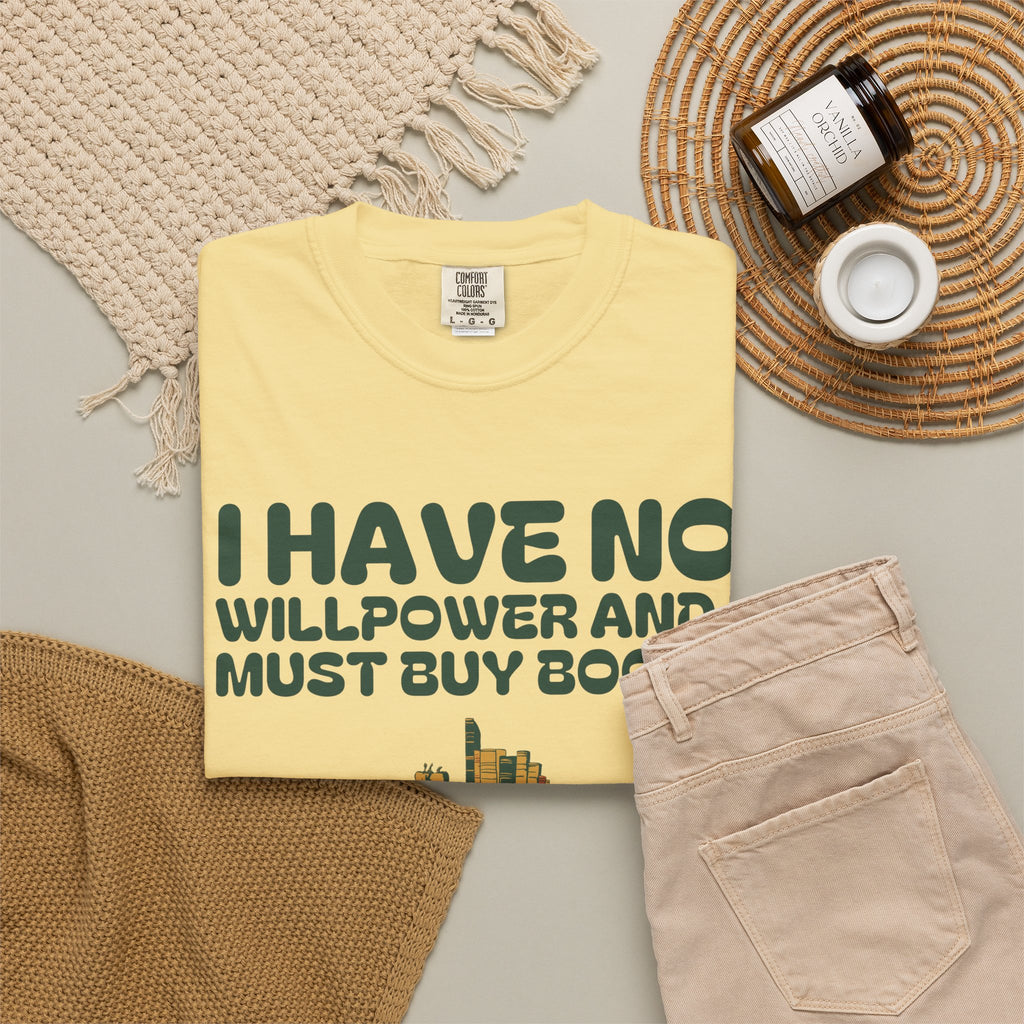 Book Collector Shirt - I Have No Willpower and I Must Buy Books