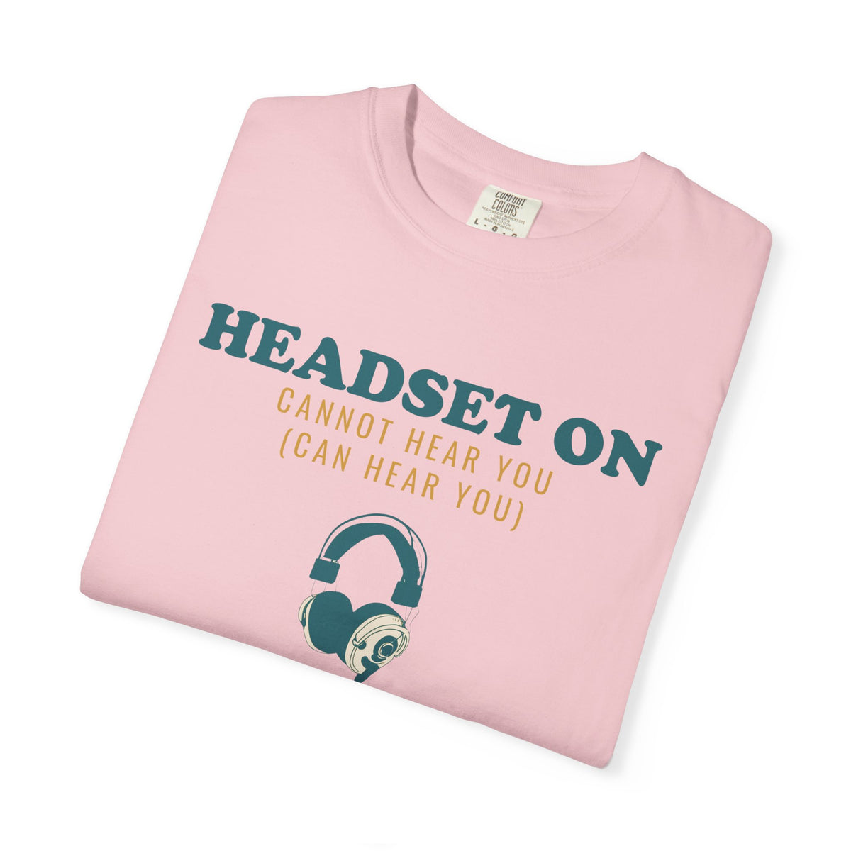 Funny Gamer Shirt - Headset on Cannot Hear You - Gamer Gift