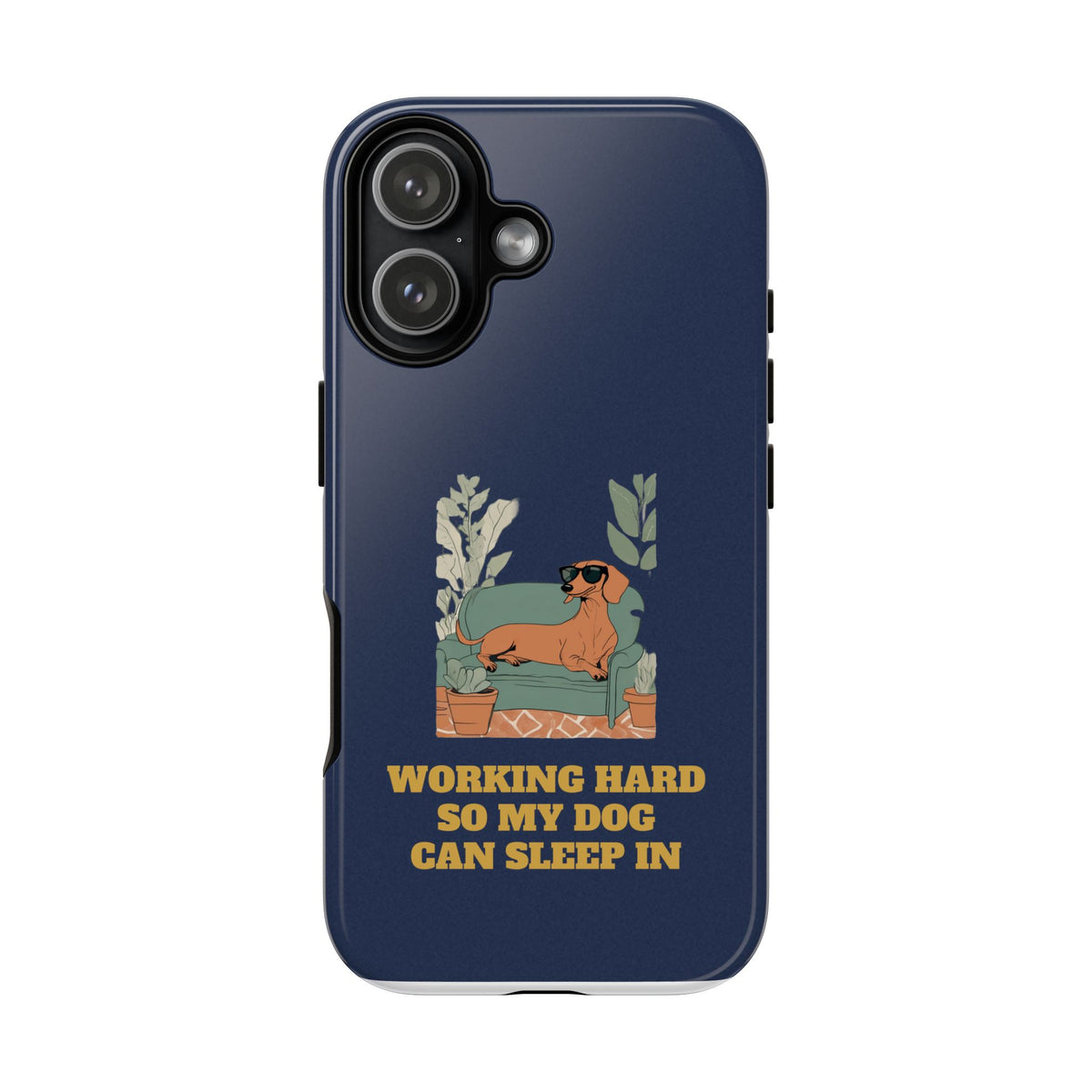 Working Hard So My Dog Can Sleep In Phone Case