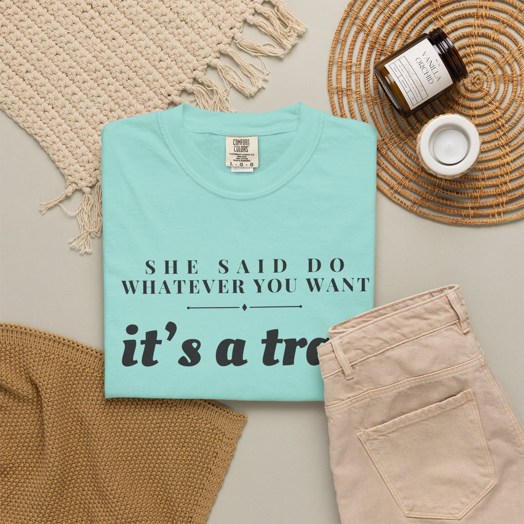 Husband Gift Shirt - She Said Do Whatever You Want It's a Trap