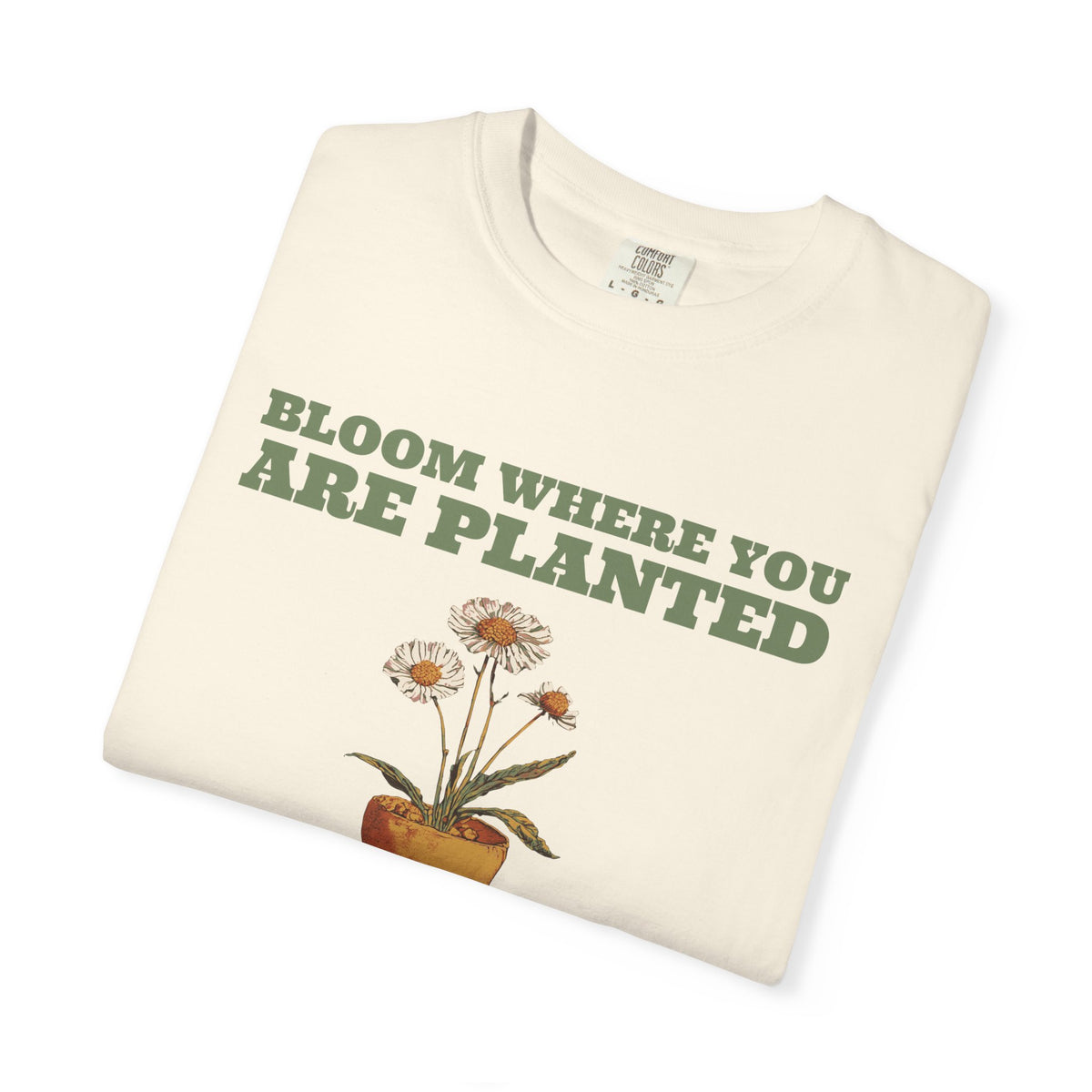 Gardening Gift Shirt - Bloom Where You Are Planted Tee