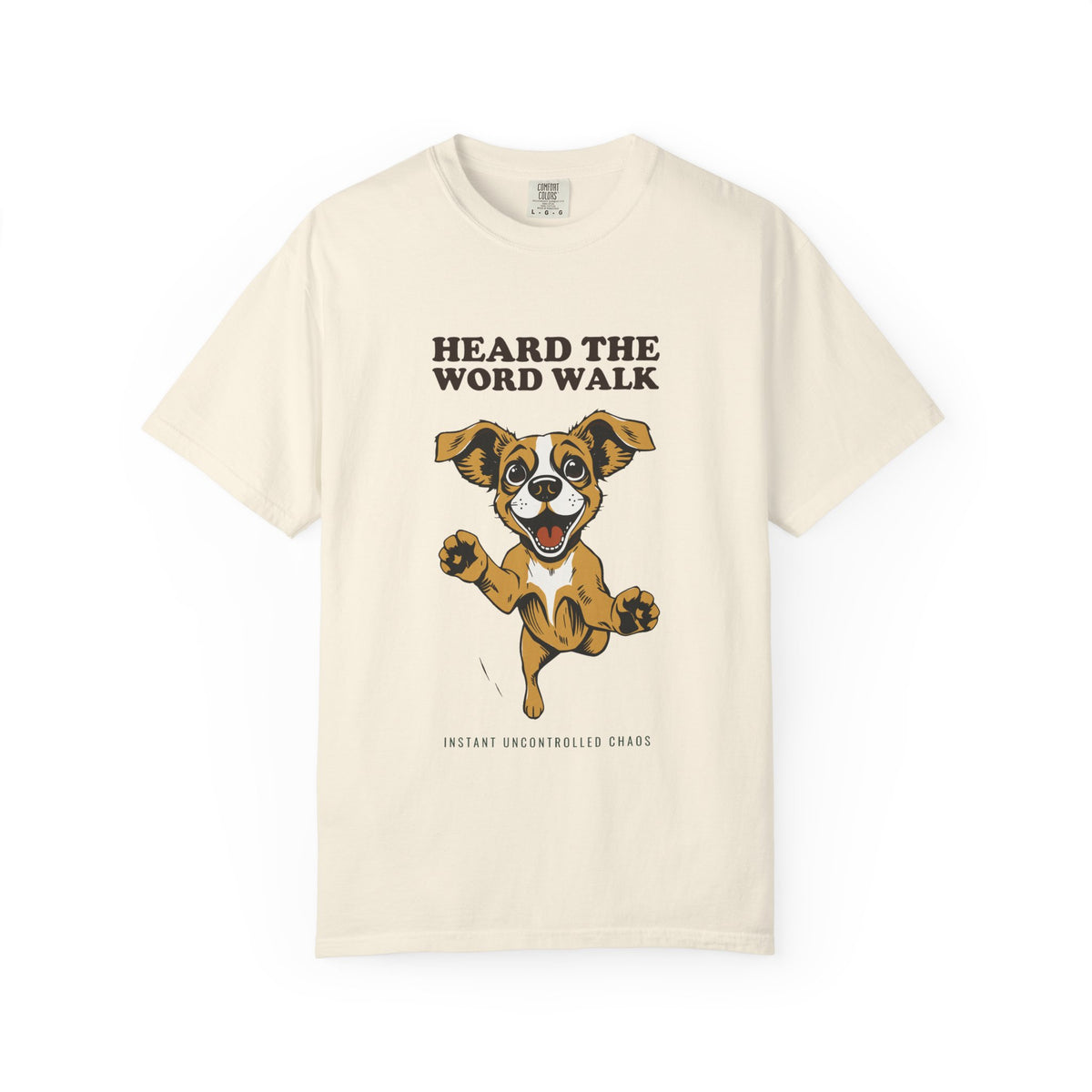 Dog Lover Shirt - Heard the Word Walk Instant Uncontrolled Chaos Tee