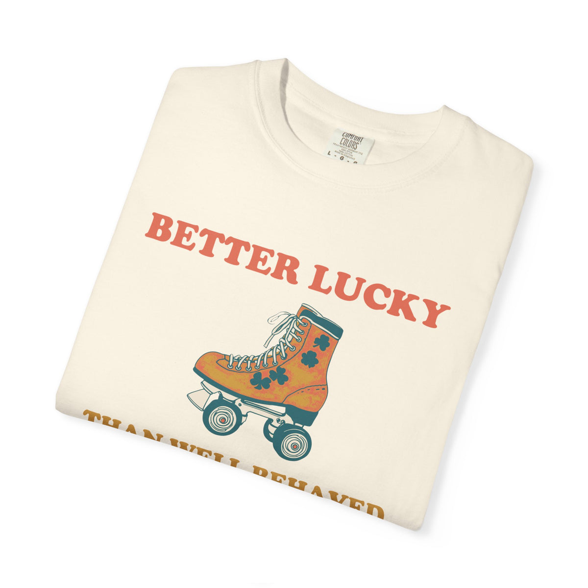 St Patricks Day Shirt - Better Lucky Than Well-behaved Tee