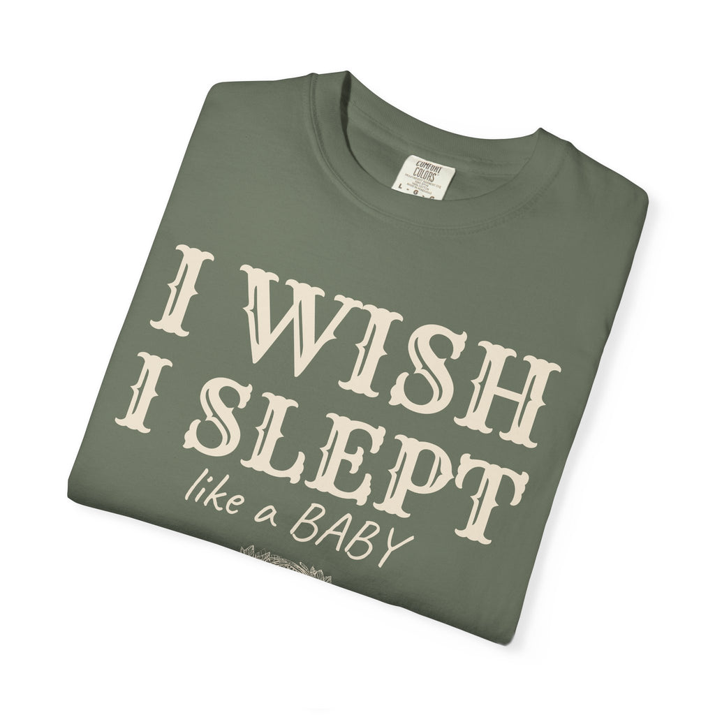 New Parent Shirt - I Wish I Slept Like a Baby Tee