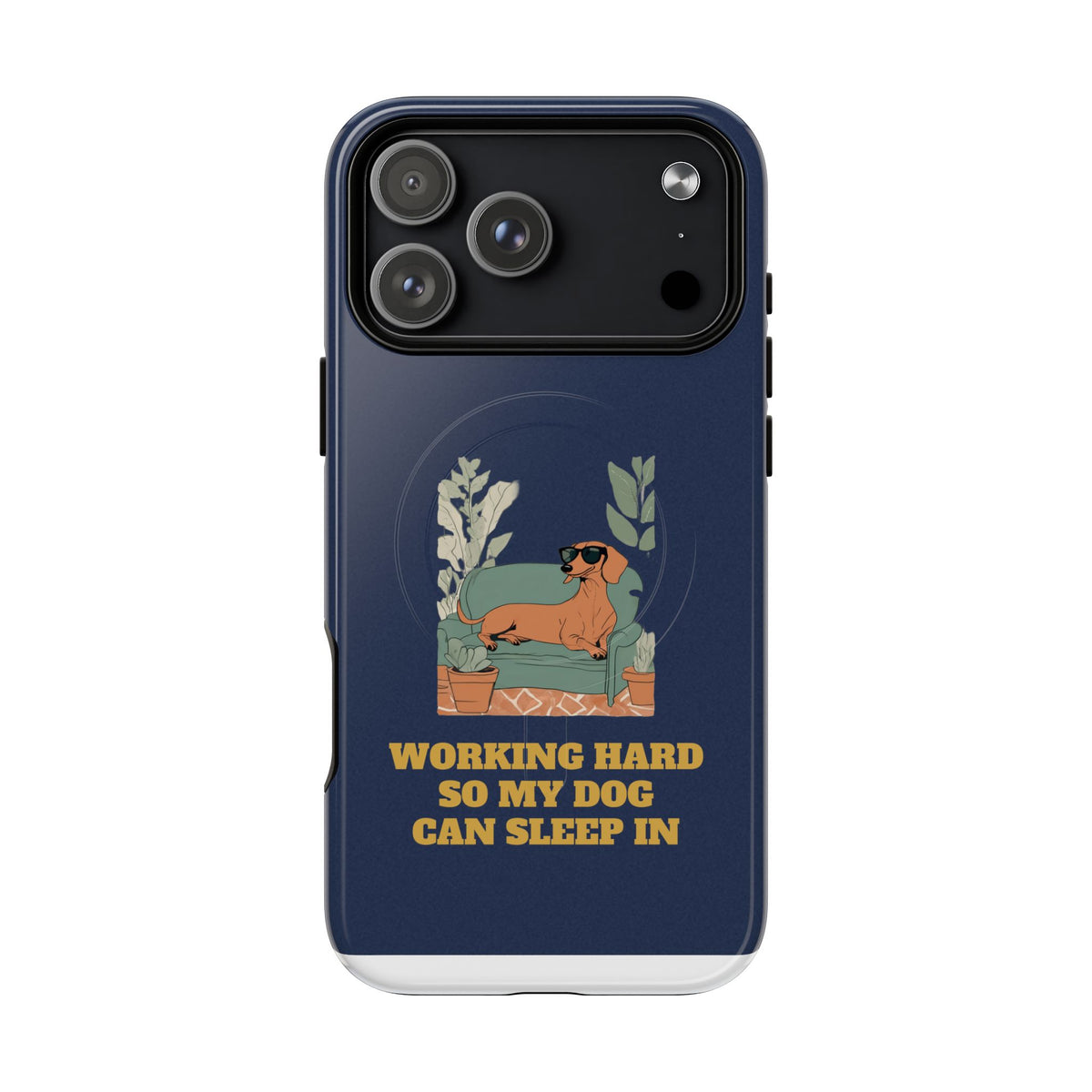 Working Hard So My Dog Can Sleep In MagSafe Phone Case