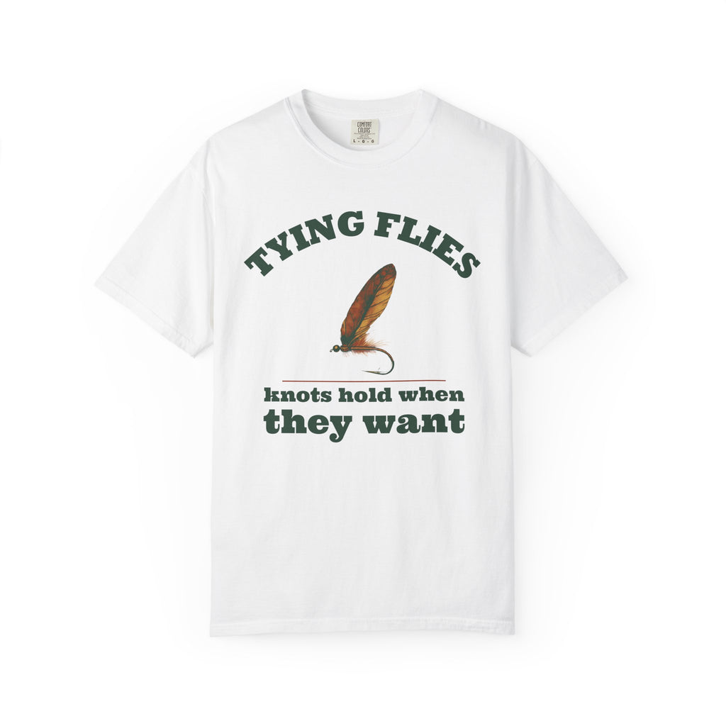 Fly Fishing Shirt Tying Flies Knots Hold When They Want Men's Tee