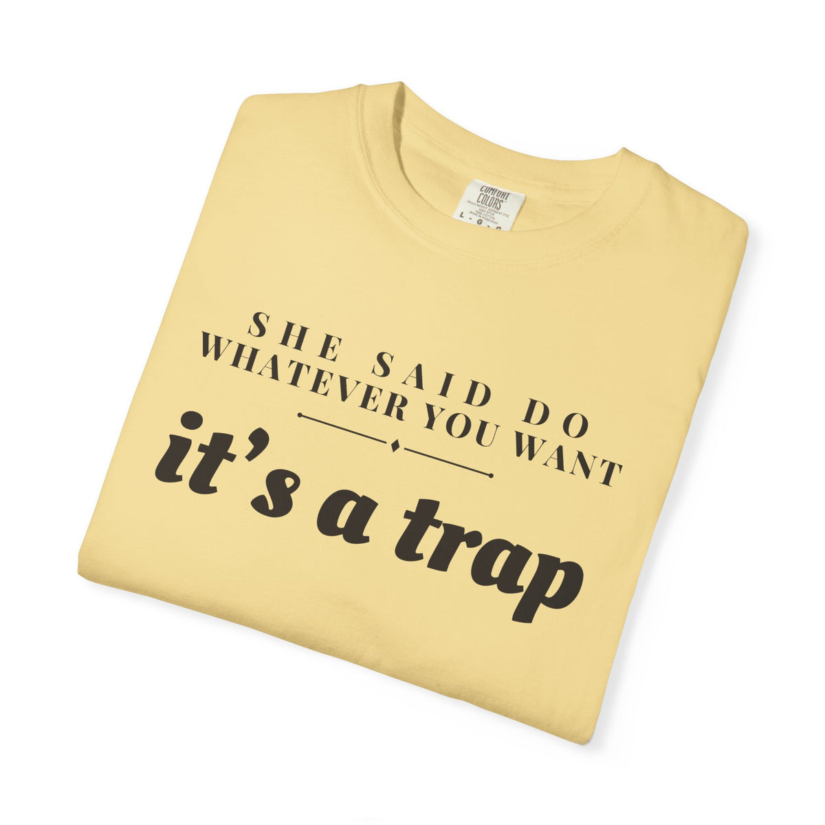 Husband Gift Shirt - She Said Do Whatever You Want It's a Trap